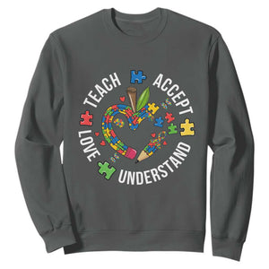 Special Education Teacher Autism Sweatshirt Teach Accept Understand Love TS12 Dark Heather Print Your Wear