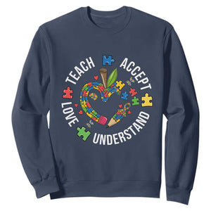 Special Education Teacher Autism Sweatshirt Teach Accept Understand Love TS12 Navy Print Your Wear