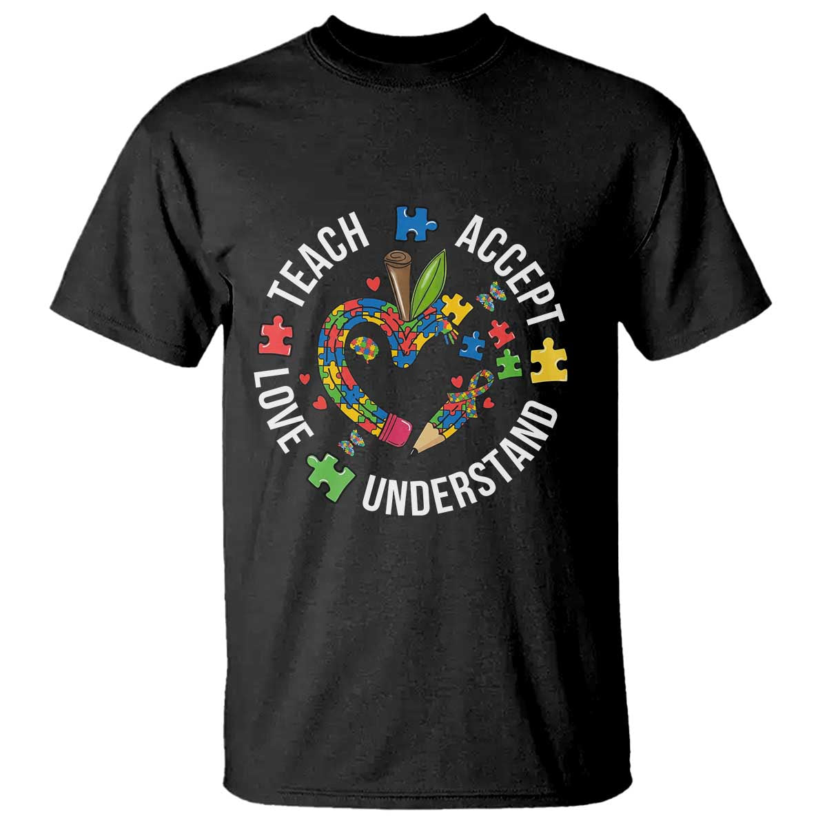 Special Education Teacher Autism T Shirt Teach Accept Understand Love TS12 Black Print Your Wear