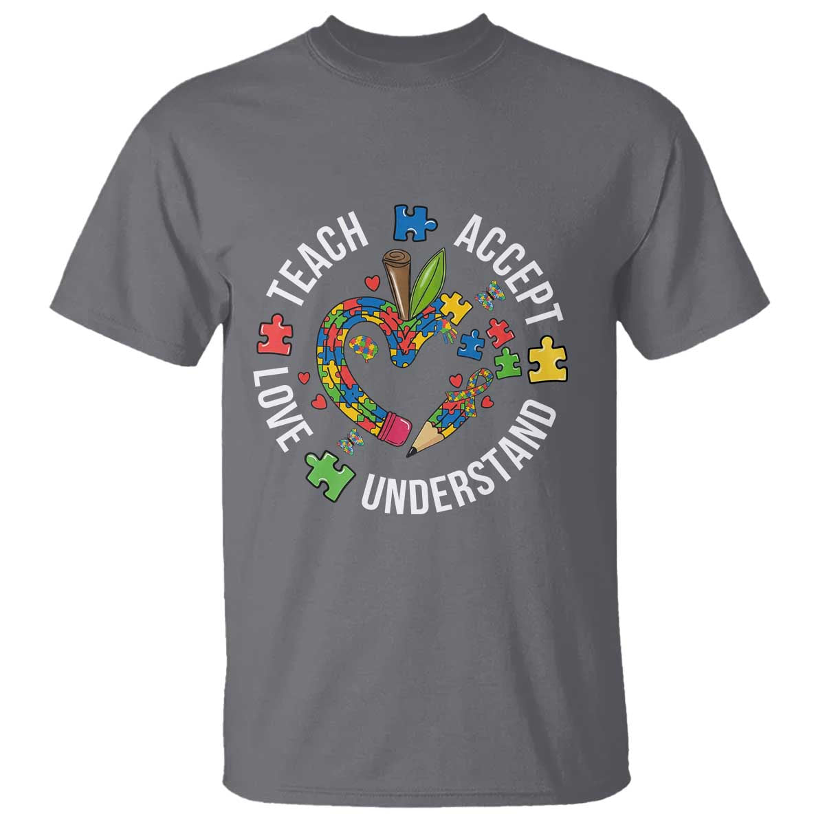 Special Education Teacher Autism T Shirt Teach Accept Understand Love TS12 Charcoal Print Your Wear