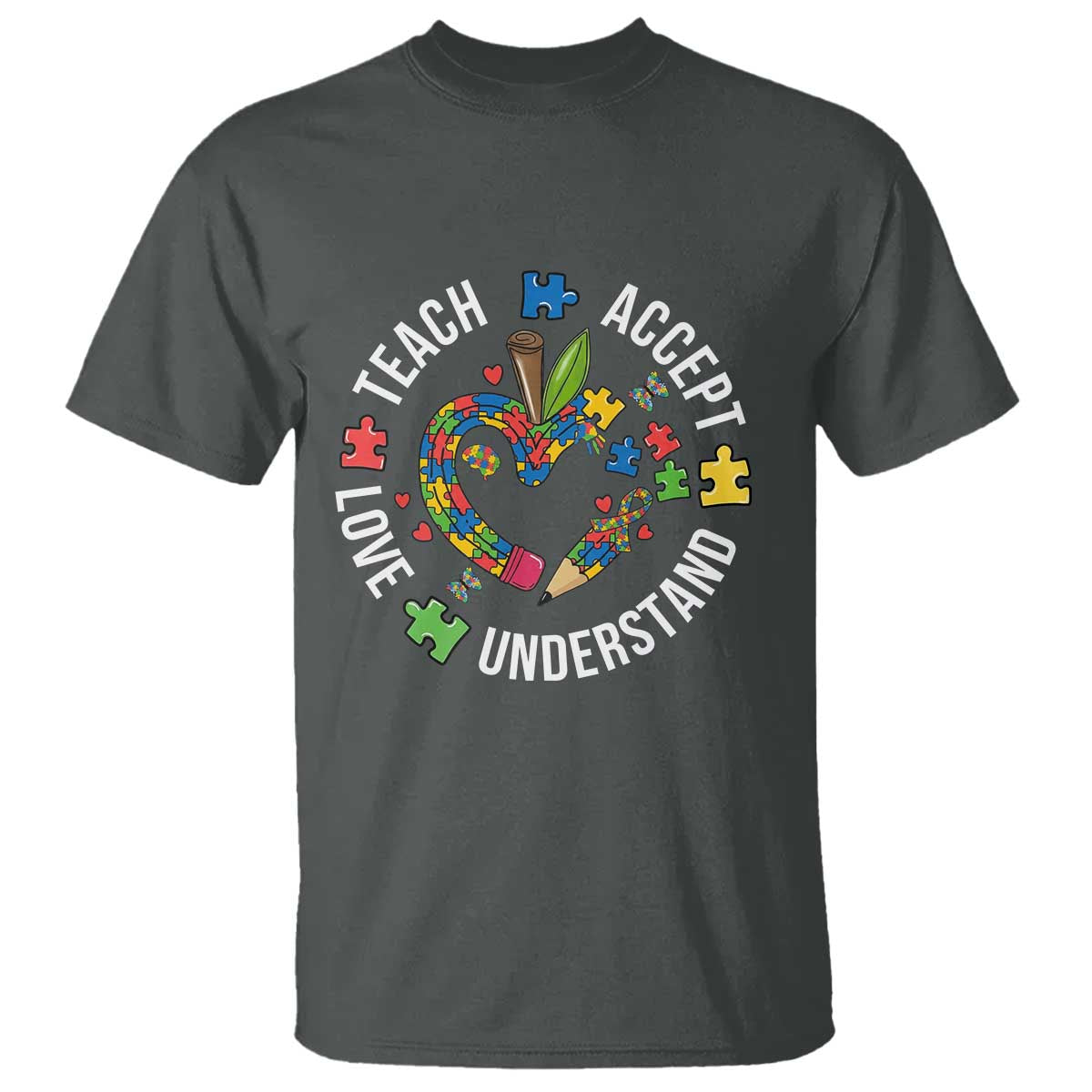 Special Education Teacher Autism T Shirt Teach Accept Understand Love TS12 Dark Heather Print Your Wear