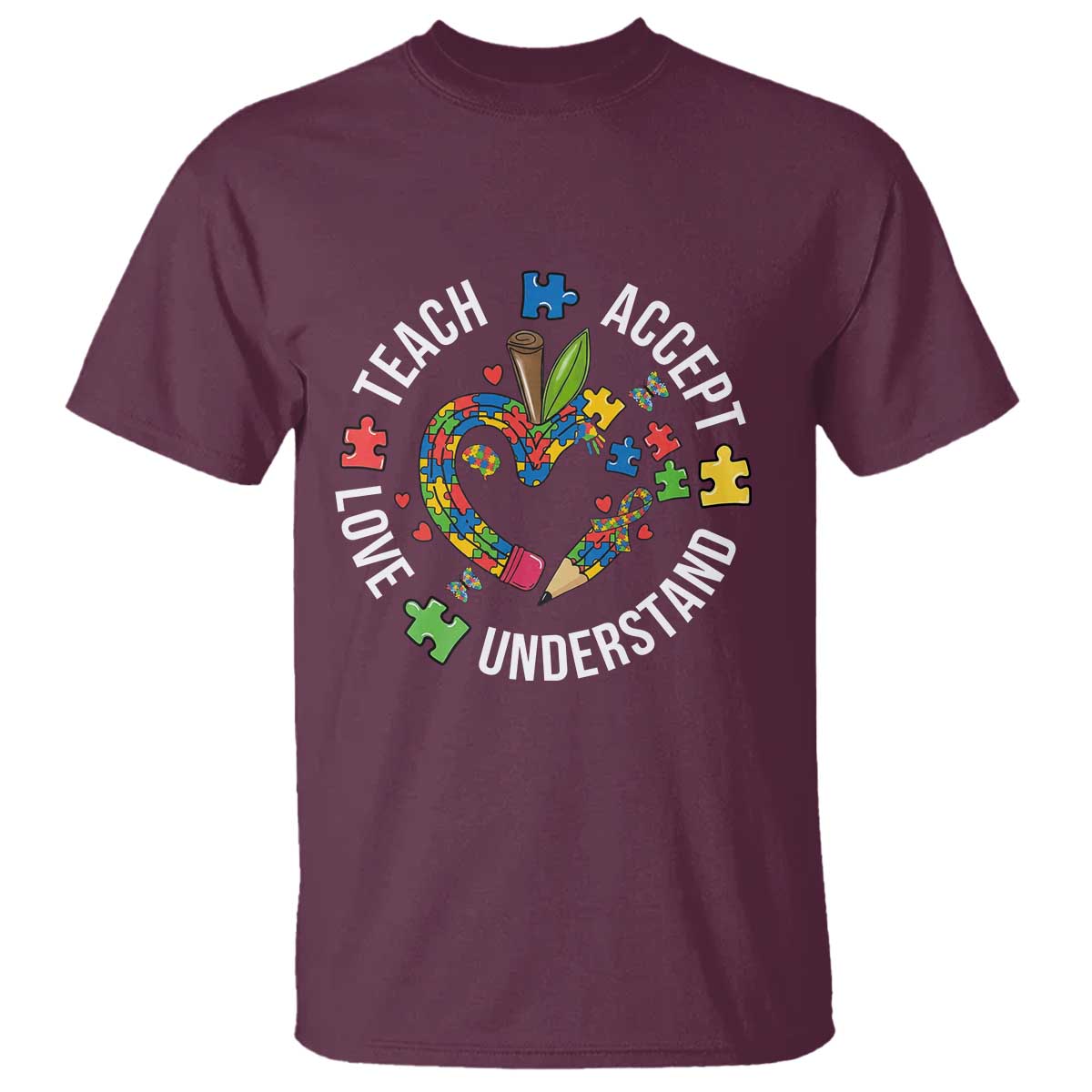 Special Education Teacher Autism T Shirt Teach Accept Understand Love TS12 Maroon Print Your Wear
