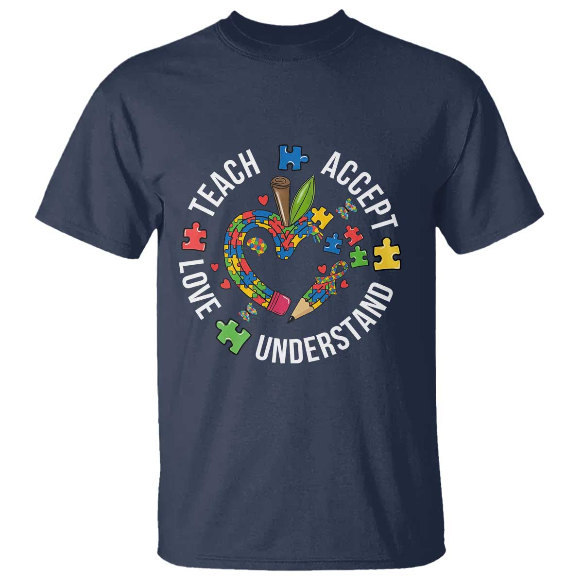 Special Education Teacher Autism T Shirt Teach Accept Understand Love TS12 Navy Print Your Wear