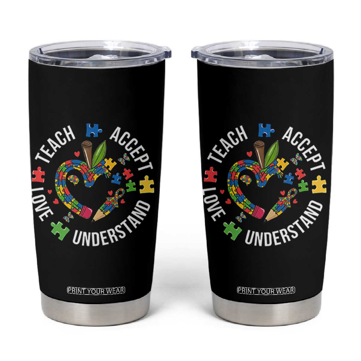 Special Education Teacher Autism Tumbler Cup Teach Accept Understand Love TS12 Black Print Your Wear