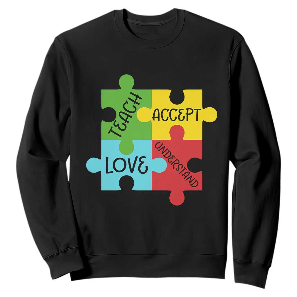 Special Ed Educator Autism Support Sweatshirt Teach Accept Understand Love TS12 Black Print Your Wear