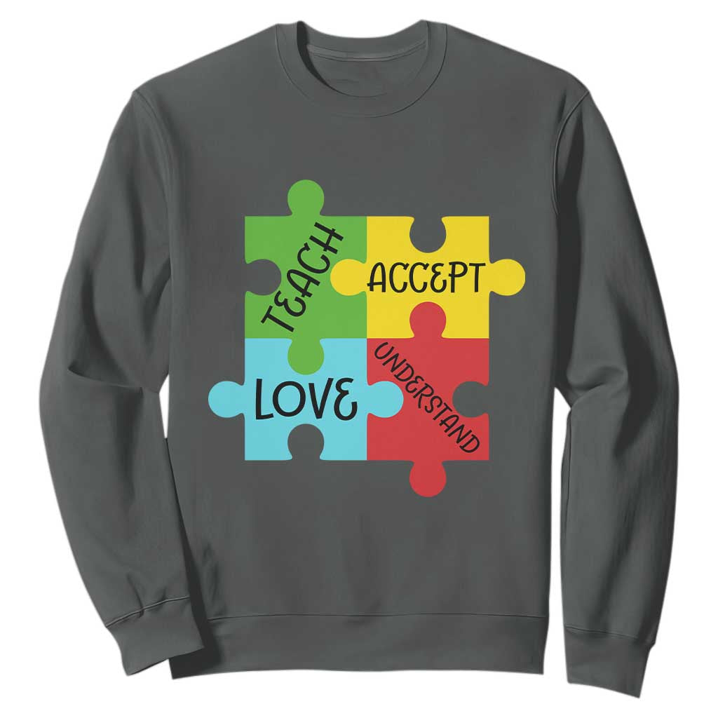 Special Ed Educator Autism Support Sweatshirt Teach Accept Understand Love TS12 Dark Heather Print Your Wear