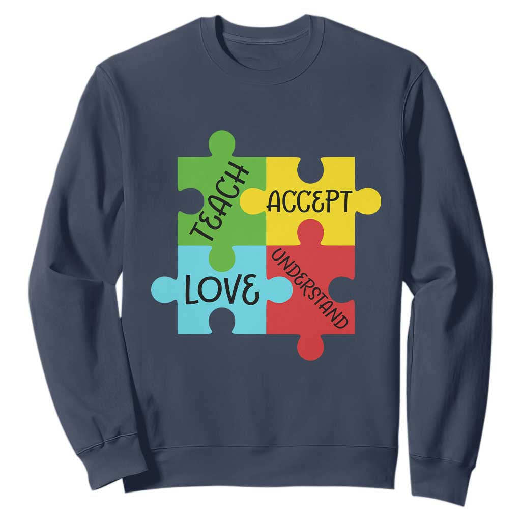 Special Ed Educator Autism Support Sweatshirt Teach Accept Understand Love TS12 Navy Print Your Wear