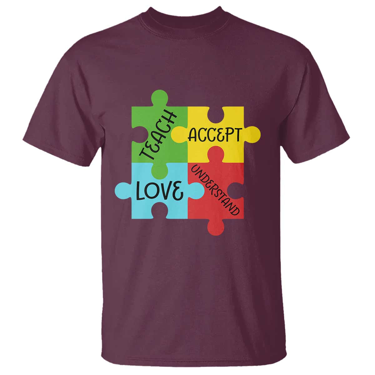 Special Ed Educator Autism Support T Shirt Teach Accept Understand Love TS12 Maroon Print Your Wear