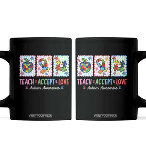 Autism Acceptance Support Coffee Mug Teach Accept Love TS12 Black Print Your Wear