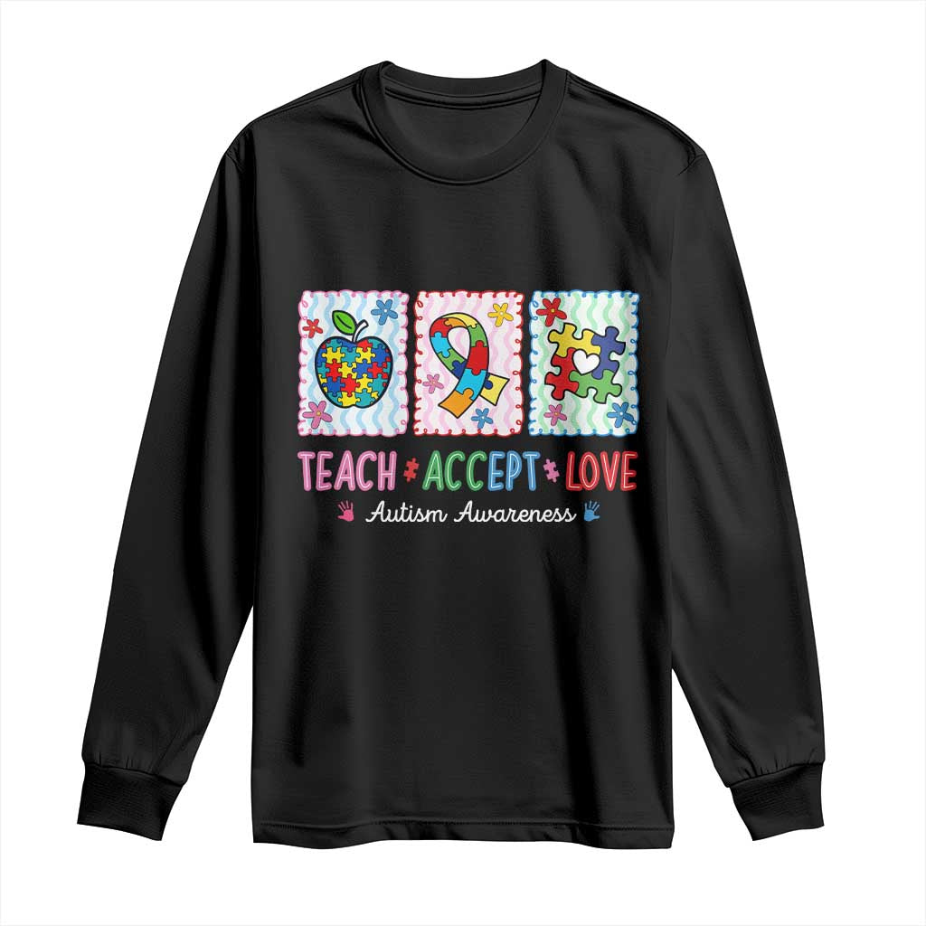 Autism Acceptance Support Long Sleeve Shirt Teach Accept Love TS12 Black Print Your Wear