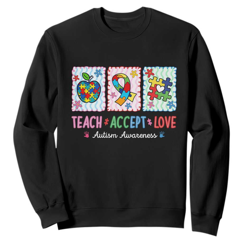 Autism Acceptance Support Sweatshirt Teach Accept Love TS12 Black Print Your Wear