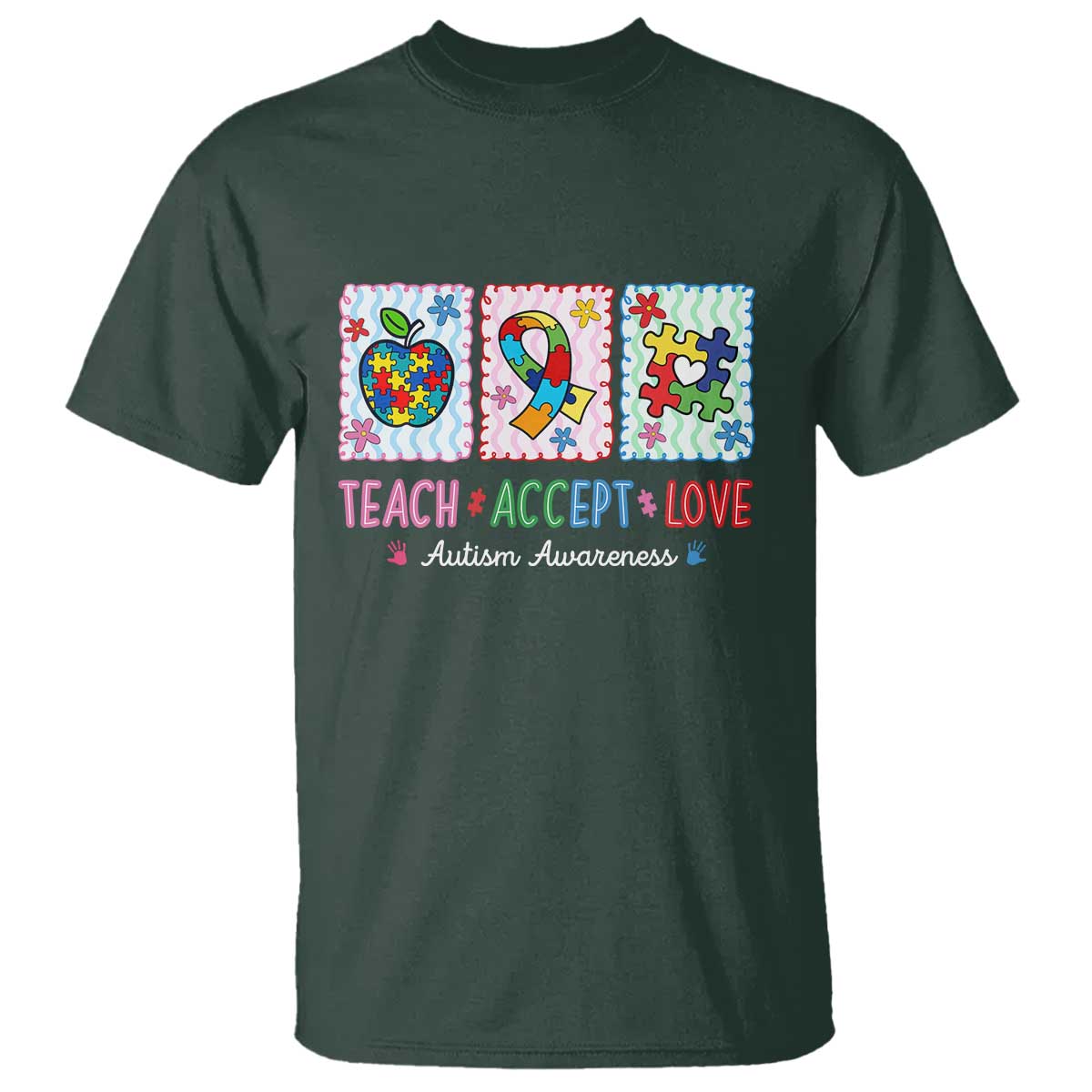 Autism Acceptance Support T Shirt Teach Accept Love TS12 Dark Forest Green Print Your Wear
