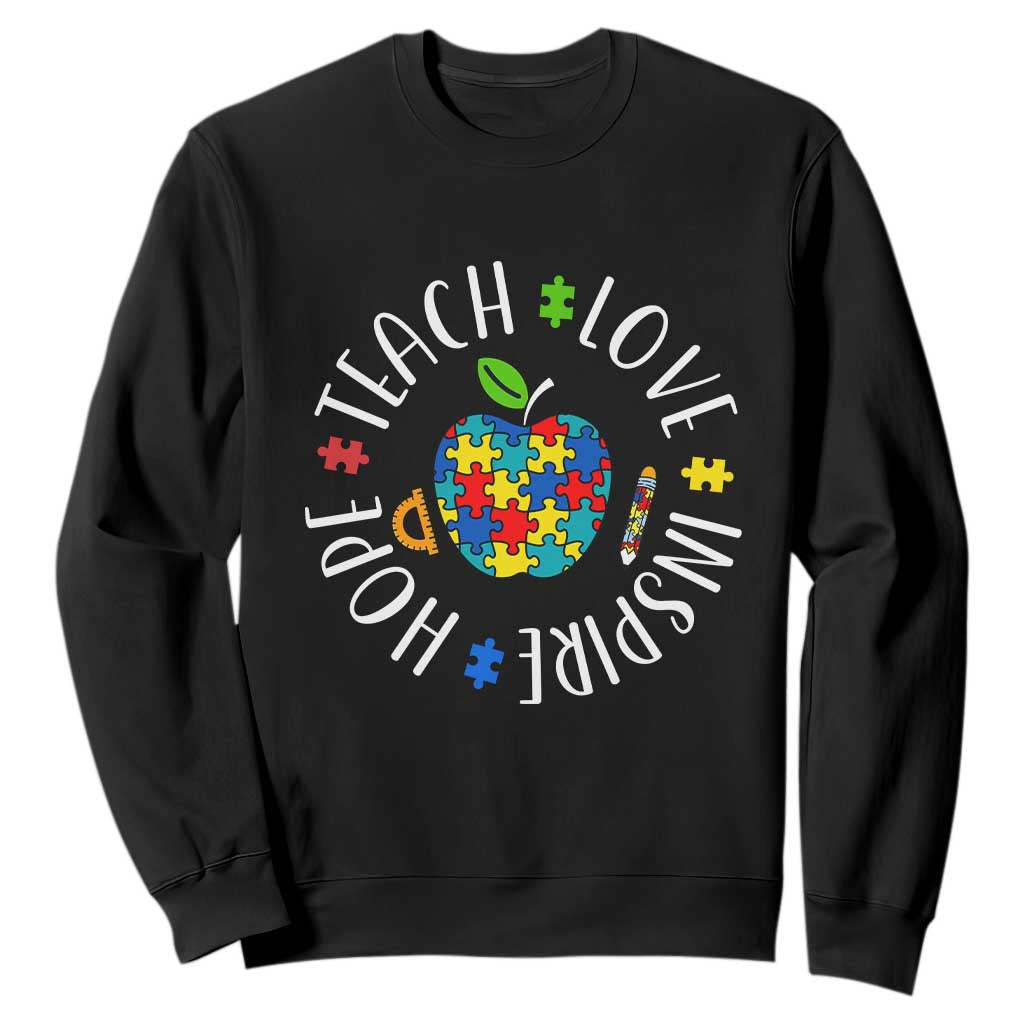 Autism Acceptance Teacher Sweatshirt Teach Love Hope Inspire TS12 Black Print Your Wear