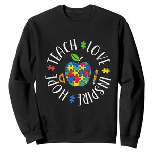 Autism Acceptance Teacher Sweatshirt Teach Love Hope Inspire TS12 Black Print Your Wear
