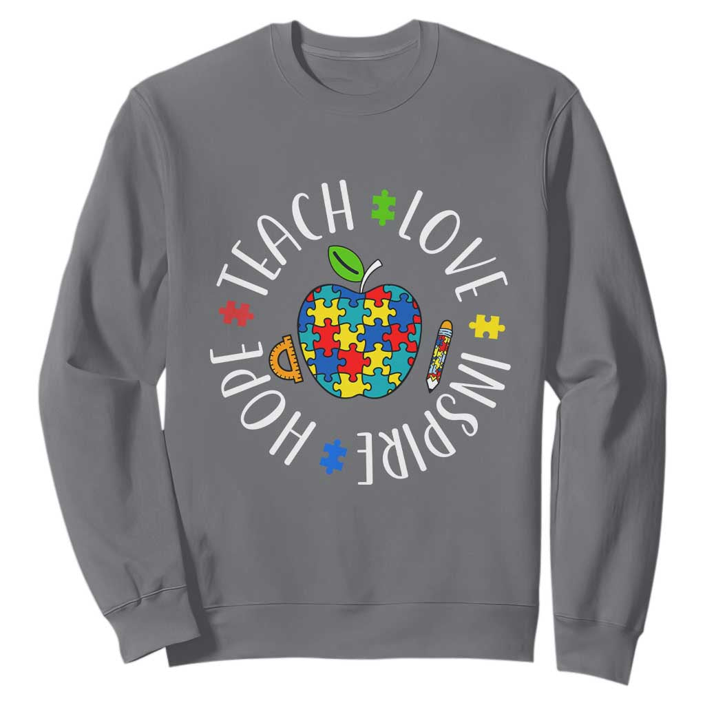 Autism Acceptance Teacher Sweatshirt Teach Love Hope Inspire TS12 Charcoal Print Your Wear