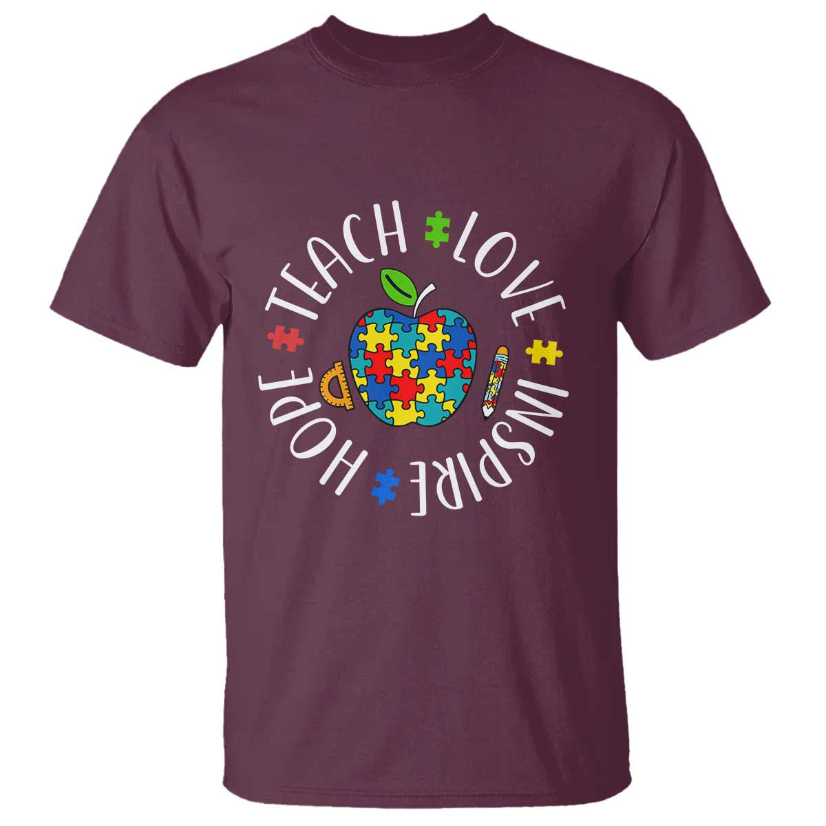 Autism Acceptance Teacher T Shirt Teach Love Hope Inspire TS12 Maroon Print Your Wear