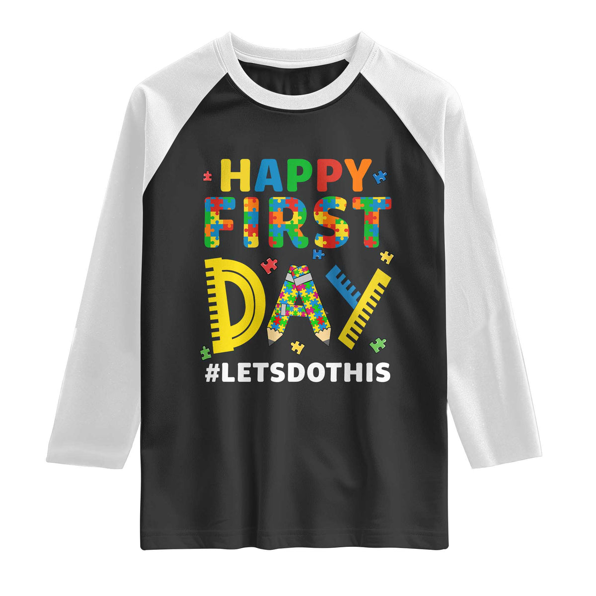 Autism Acceptance Back To School Educator Raglan Shirt Happy First Day TS12 Black White Print Your Wear