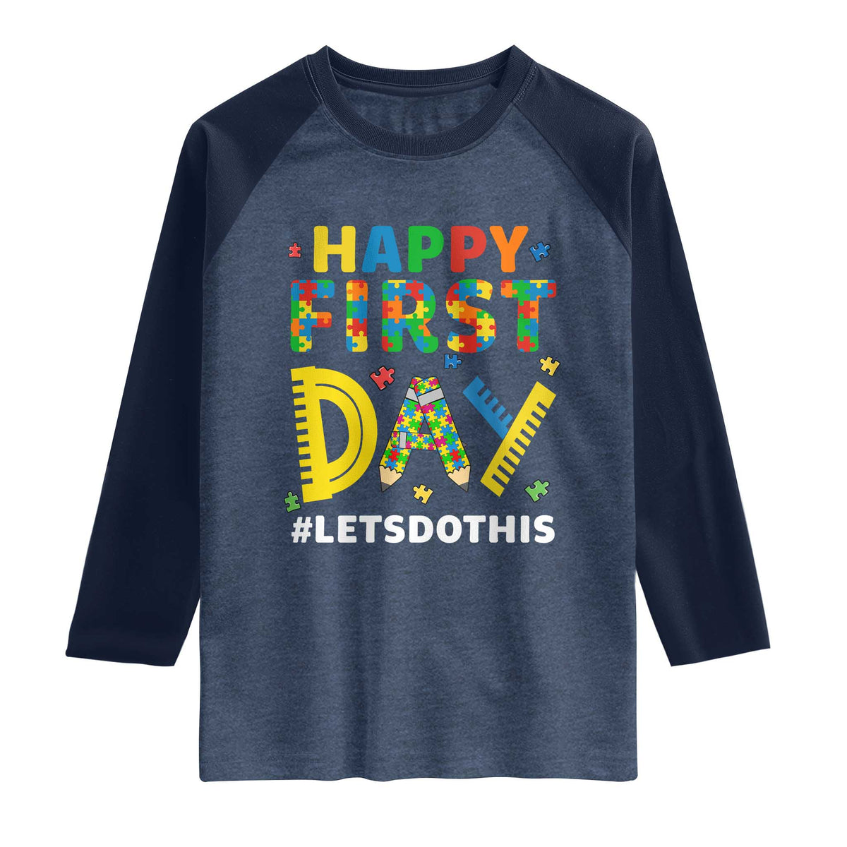 Autism Acceptance Back To School Educator Raglan Shirt Happy First Day TS12 Heather Denim Navy Print Your Wear