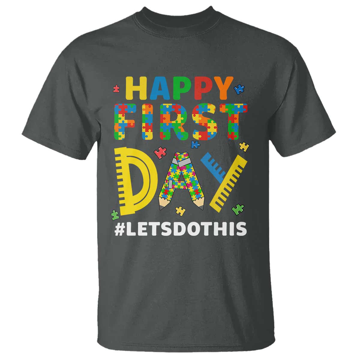 Autism Acceptance Back To School Educator T Shirt Happy First Day TS12 Dark Heather Print Your Wear