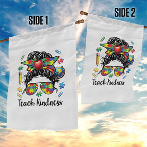 Sped Educator Autism Support Garden Flag Teach Kindness Messy Bun TS12 Print Your Wear