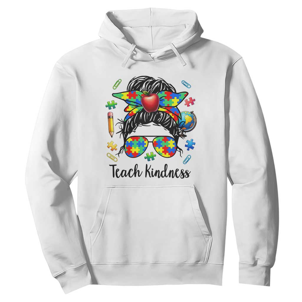 Sped Educator Autism Support Hoodie Teach Kindness Messy Bun TS12 White Print Your Wear