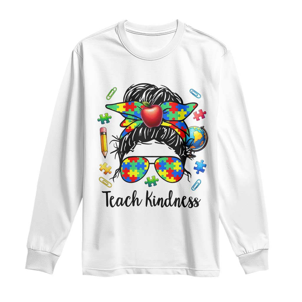 Sped Educator Autism Support Long Sleeve Shirt Teach Kindness Messy Bun TS12 White Print Your Wear