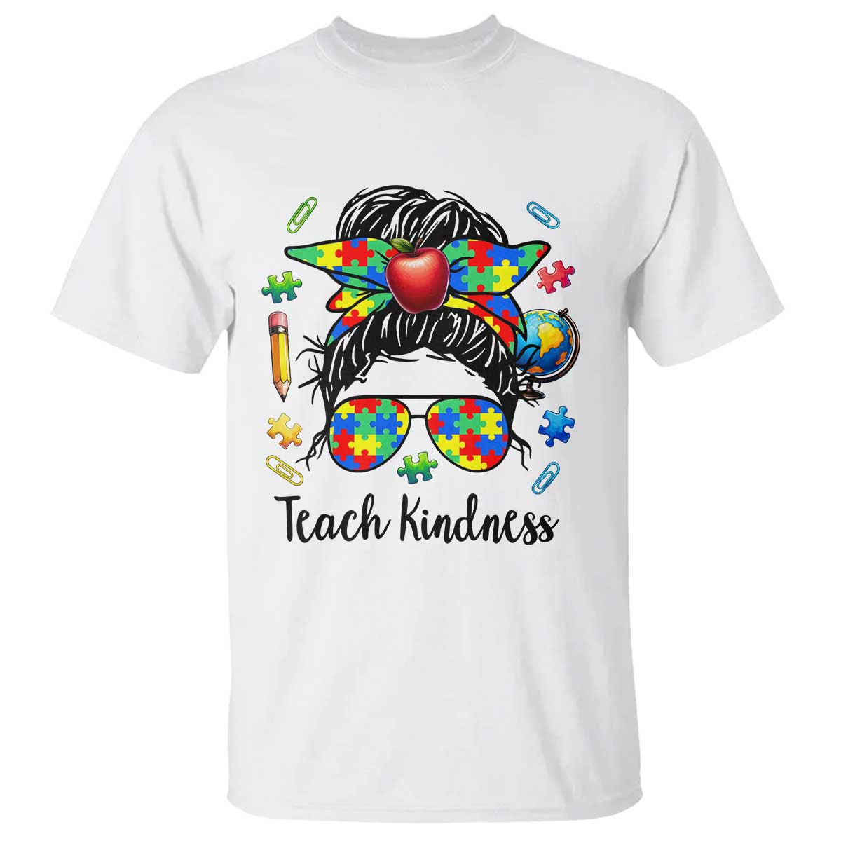 Sped Educator Autism Support T Shirt Teach Kindness Messy Bun TS12 White Print Your Wear