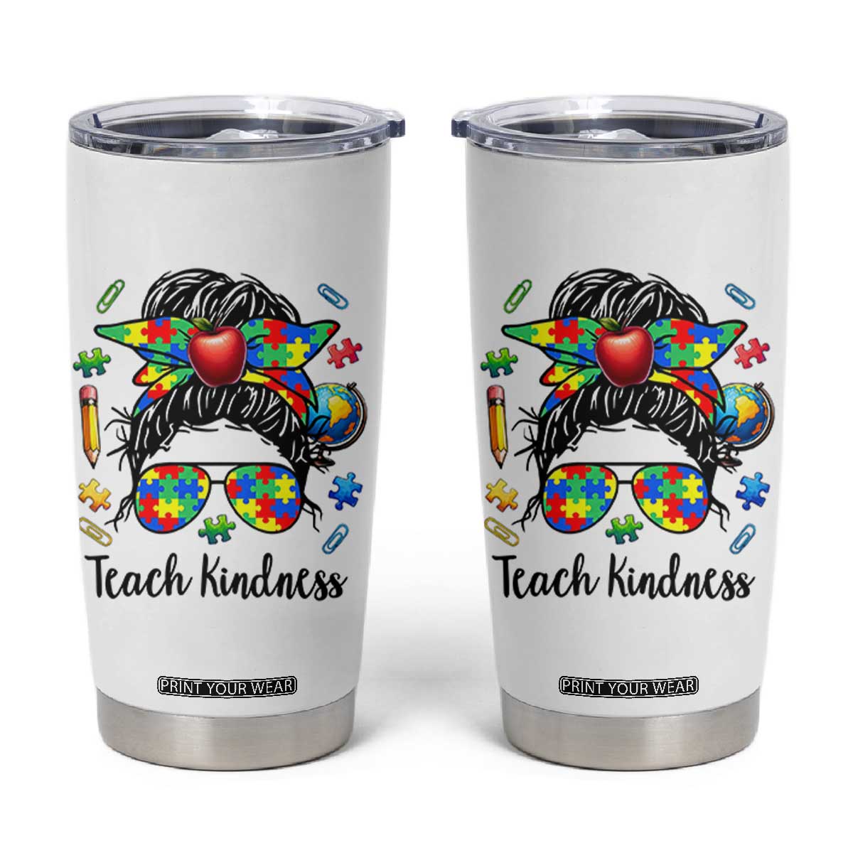 Sped Educator Autism Support Tumbler Cup Teach Kindness Messy Bun TS12 White Print Your Wear