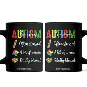 Autism Support Educator Coffee Mug Often Stressed A Bit Of A Mess Totally Blessed TS12 Black Print Your Wear