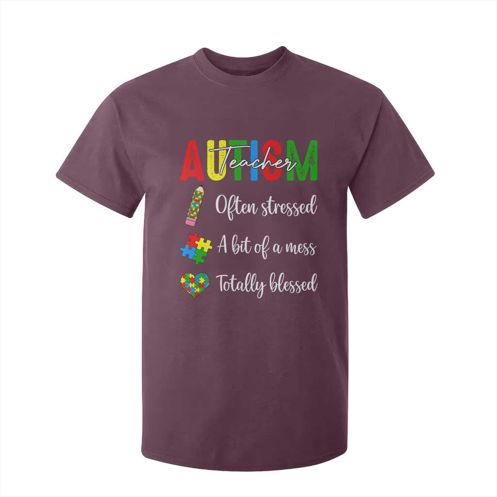 Autism Support Educator T Shirt For Kid Often Stressed A Bit Of A Mess Totally Blessed TS12 Maroon Print Your Wear