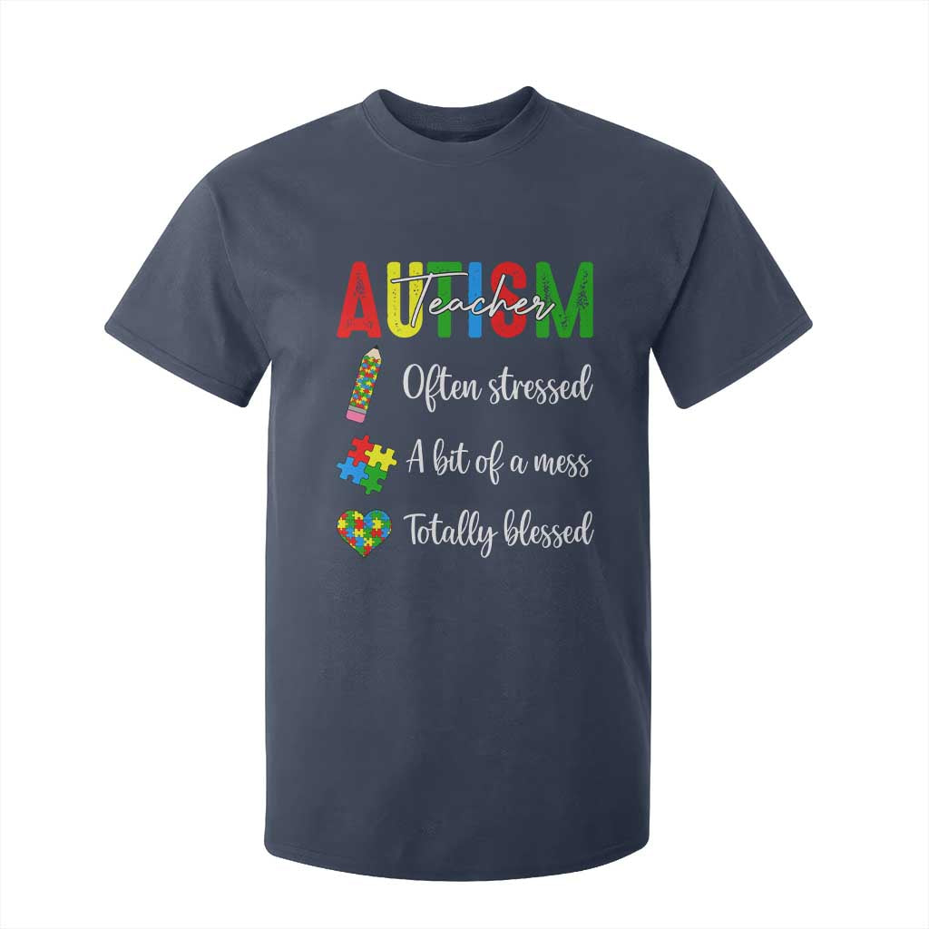 Autism Support Educator T Shirt For Kid Often Stressed A Bit Of A Mess Totally Blessed TS12 Navy Print Your Wear