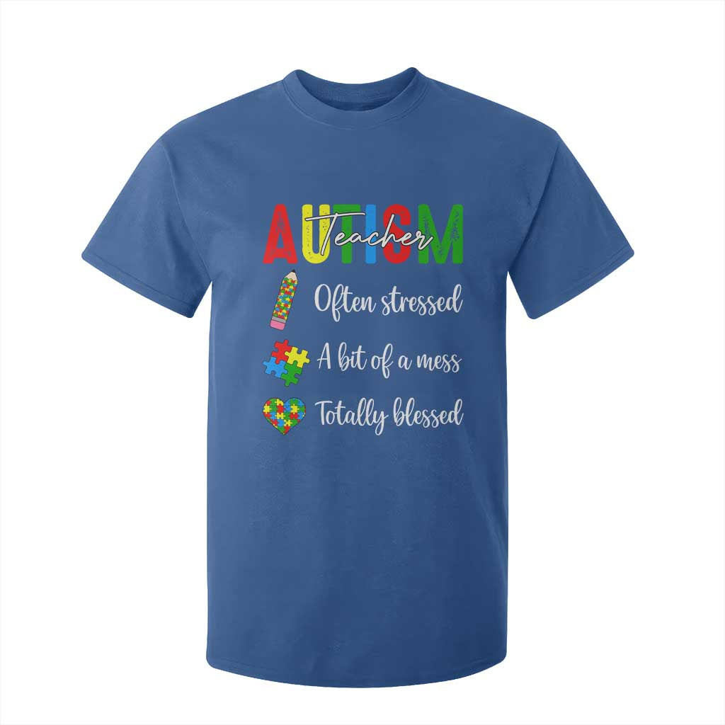 Autism Support Educator T Shirt For Kid Often Stressed A Bit Of A Mess Totally Blessed TS12 Royal Blue Print Your Wear