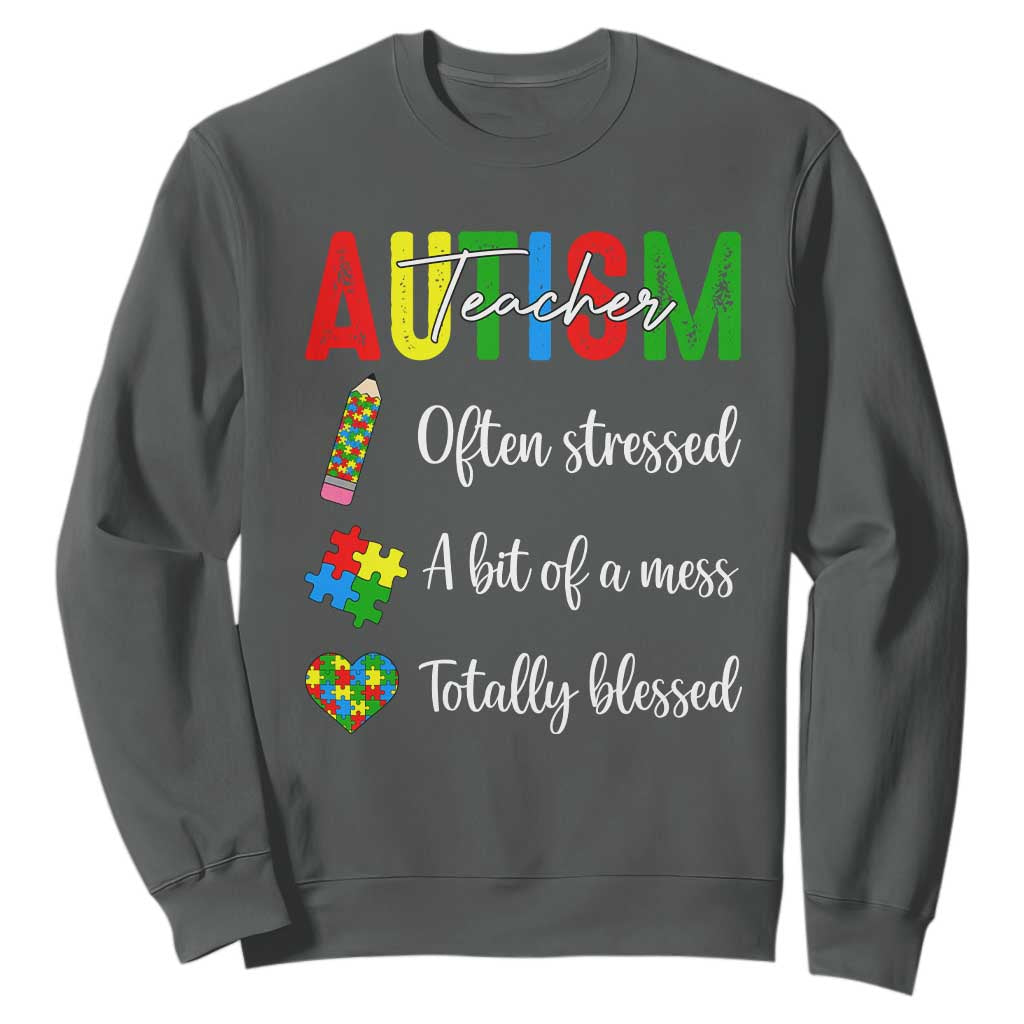 Autism Support Educator Sweatshirt Often Stressed A Bit Of A Mess Totally Blessed TS12 Dark Heather Print Your Wear