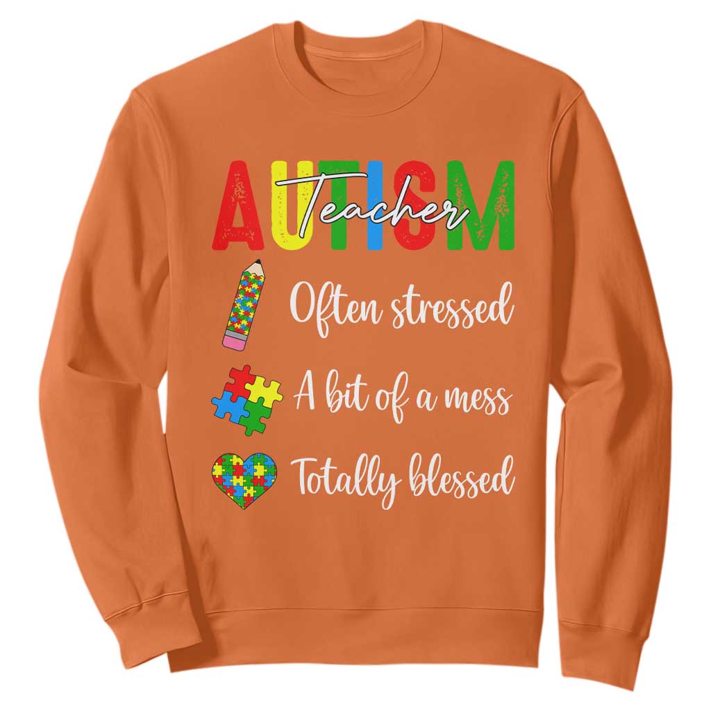 Autism Support Educator Sweatshirt Often Stressed A Bit Of A Mess Totally Blessed TS12 Orange Print Your Wear