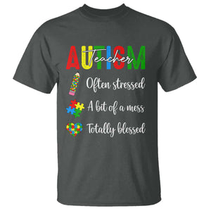 Autism Support Educator T Shirt Often Stressed A Bit Of A Mess Totally Blessed TS12 Dark Heather Print Your Wear