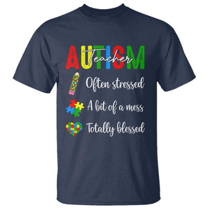 Autism Support Educator T Shirt Often Stressed A Bit Of A Mess Totally Blessed TS12 Navy Print Your Wear