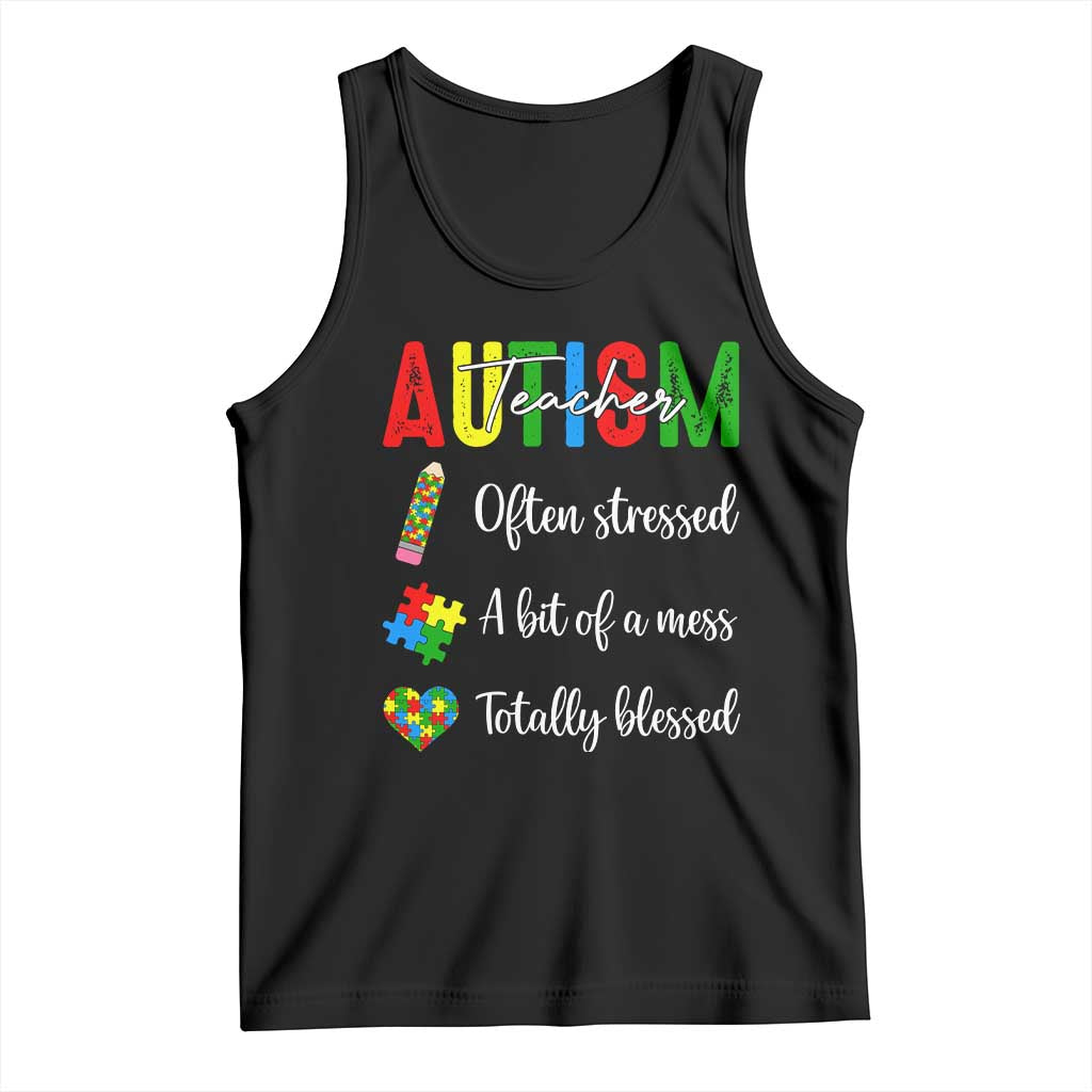 Autism Support Educator Tank Top Often Stressed A Bit Of A Mess Totally Blessed TS12 Black Print Your Wear