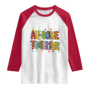 Autism Acceptance Special Education Teacher Raglan Shirt Au Some Teacher TS12 White Red Print Your Wear