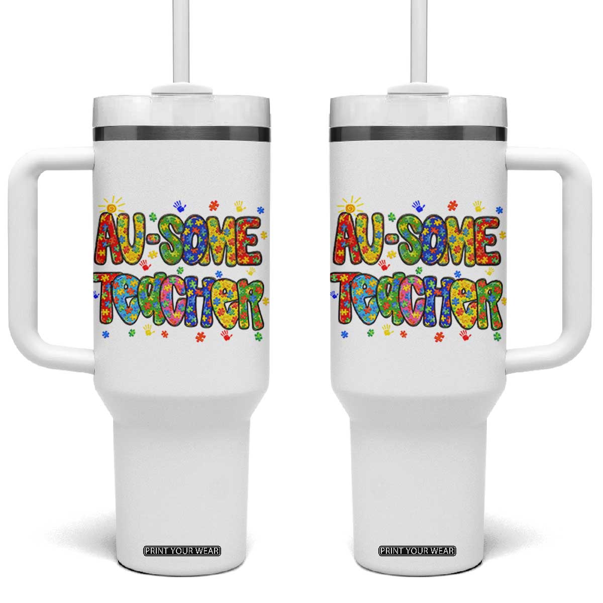 Autism Acceptance Special Education Teacher Tumbler With Handle Au Some Teacher TS12 One Size: 40 oz White Print Your Wear