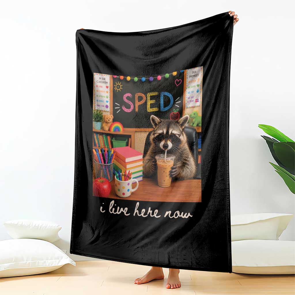 Funny SPED Raccoon Teacher Throw Blanket I Live Here Now TS12 Print Your Wear