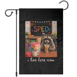 Funny SPED Raccoon Teacher Garden Flag I Live Here Now TS12 Black Print Your Wear