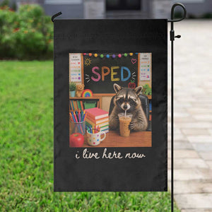 Funny SPED Raccoon Teacher Garden Flag I Live Here Now TS12 Print Your Wear