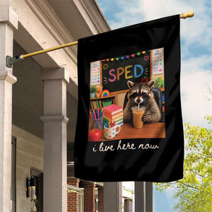 Funny SPED Raccoon Teacher Garden Flag I Live Here Now TS12 Print Your Wear