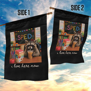 Funny SPED Raccoon Teacher Garden Flag I Live Here Now TS12 Print Your Wear