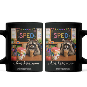 Funny SPED Raccoon Teacher Coffee Mug I Live Here Now TS12 Black Print Your Wear