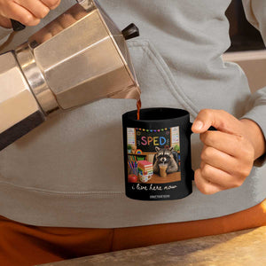 Funny SPED Raccoon Teacher Coffee Mug I Live Here Now TS12 Print Your Wear