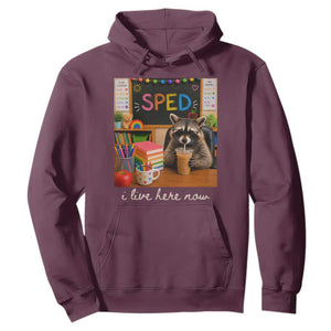 Funny SPED Raccoon Teacher Hoodie I Live Here Now TS12 Maroon Print Your Wear