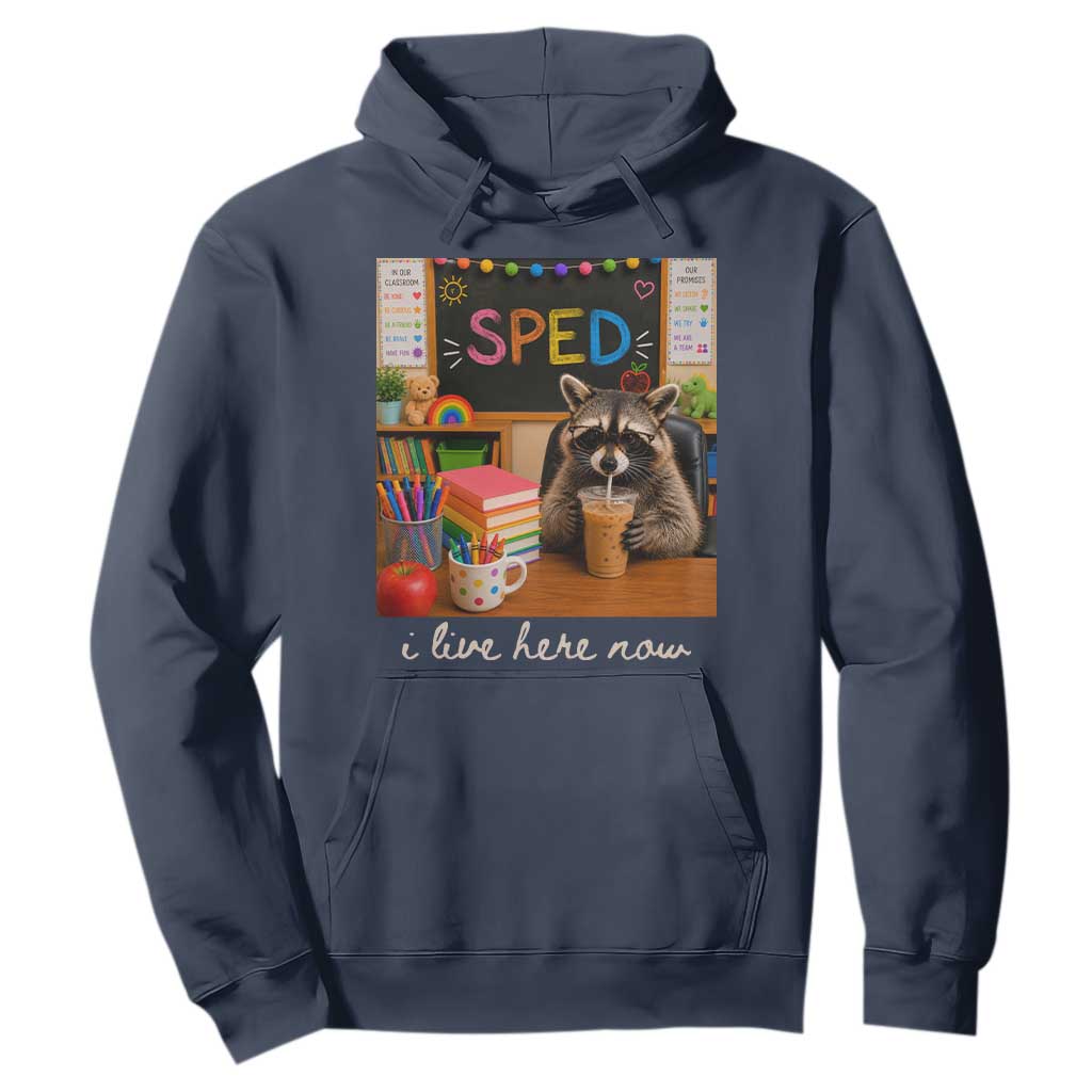 Funny SPED Raccoon Teacher Hoodie I Live Here Now TS12 Navy Print Your Wear