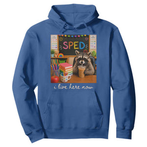 Funny SPED Raccoon Teacher Hoodie I Live Here Now TS12 Royal Blue Print Your Wear