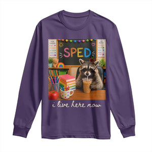 Funny SPED Raccoon Teacher Long Sleeve Shirt I Live Here Now TS12 Purple Print Your Wear